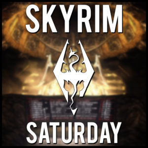 Skyrim-Saturday-2